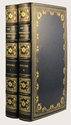 THE LIFE OF BENVENUTO CELLINI WRITTEN BY HIMSELF A Florentine Artist ...
